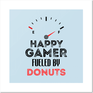 Funny Saying For Gamer Happy Gamer Fueled by Donuts - Humor Sarcastic Posters and Art